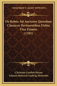 De Rebus Ad Auctores Quosdam Classicos Pertinentibus Dubia Viro Eximio (1785)