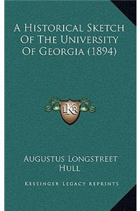 A Historical Sketch Of The University Of Georgia (1894)