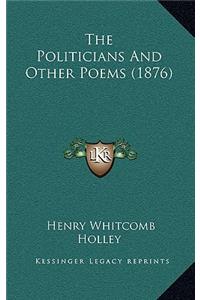 The Politicians And Other Poems (1876)