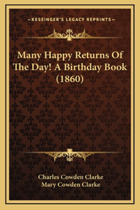 Many Happy Returns Of The Day! A Birthday Book (1860)