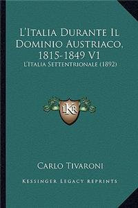 L'Italia Durante Il Dominio Austriaco, 1815-1849 V1