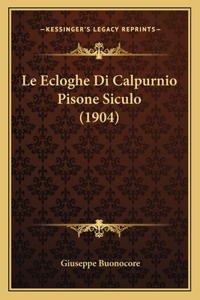 Le Ecloghe Di Calpurnio Pisone Siculo (1904)
