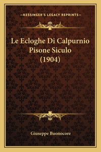 Ecloghe Di Calpurnio Pisone Siculo (1904)