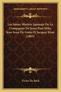 Les Saints Martyrs Japonais De La Compagnie De Jesus Paul Miki, Jean Soan De Gotto Et Jacques Kisai (1863)