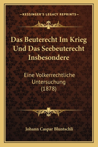 Beuterecht Im Krieg Und Das Seebeuterecht Insbesondere
