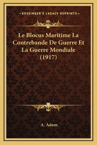 Le Blocus Maritime La Contrebande De Guerre Et La Guerre Mondiale (1917)