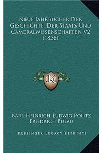 Neue Jahrbucher Der Geschichte, Der Staats Und Cameralwissenschaften V2 (1838)