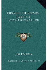 Drobne Prispevky, Part 1-4