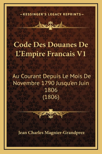 Code Des Douanes De L'Empire Francais V1