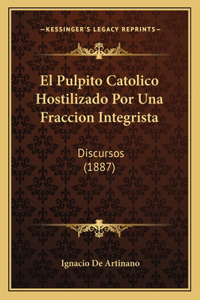 Pulpito Catolico Hostilizado Por Una Fraccion Integrista