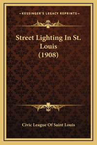 Street Lighting In St. Louis (1908)
