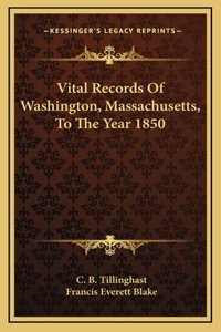 Vital Records Of Washington, Massachusetts, To The Year 1850