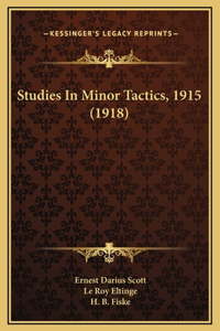 Studies In Minor Tactics, 1915 (1918)