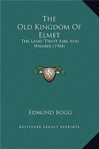 The Old Kingdom Of Elmet
