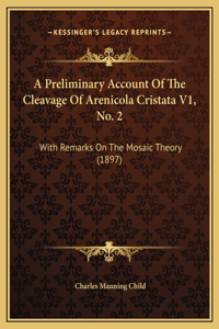 A Preliminary Account Of The Cleavage Of Arenicola Cristata V1, No. 2