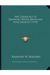Are Chemicals In Drinking Water Menacing Your Health? (1955)