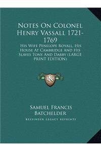 Notes on Colonel Henry Vassall 1721-1769