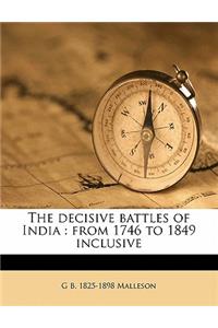 The Decisive Battles of India: From 1746 to 1849 Inclusive