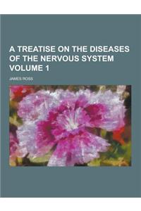 A Treatise on the Diseases of the Nervous System Volume 1