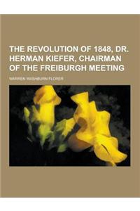 The Revolution of 1848, Dr. Herman Kiefer, Chairman of the Freiburgh Meeting