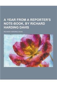 A Year from a Reporter's Note-Book, by Richard Harding Davis