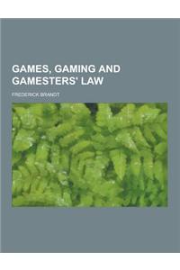 Games, Gaming and Gamesters' Law