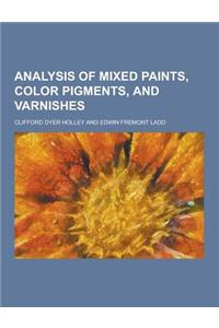 Analysis of Mixed Paints, Color Pigments, and Varnishes