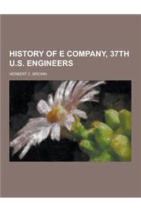 History of E Company, 37th U.S. Engineers