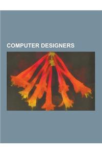 Computer Designers: Alan Turing, John Von Neumann, Steve Wozniak, Seymour Cray, Konrad Zuse, J. Presper Eckert, John Mauchly, Butler Lamps