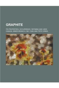 Graphite; Its Properties, Occurrence, Refining and Uses