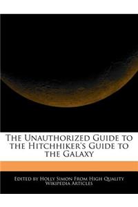 The Unauthorized Guide to the Hitchhiker's Guide to the Galaxy