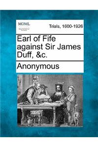 Earl of Fife Against Sir James Duff, &C.