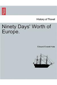 Ninety Days' Worth of Europe.