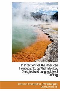 Transactions of the American Homeopathic, Ophthalmological, Otological and Laryngological Society