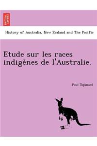 E Tude Sur Les Races Indige Nes de L'Australie.