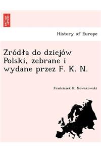 Źródla do dziejów Polski, zebrane i wydane przez F. K. N.