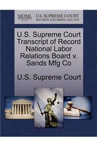 U.S. Supreme Court Transcript of Record National Labor Relations Board V. Sands Mfg Co