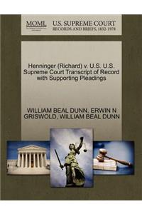 Henninger (Richard) V. U.S. U.S. Supreme Court Transcript of Record with Supporting Pleadings