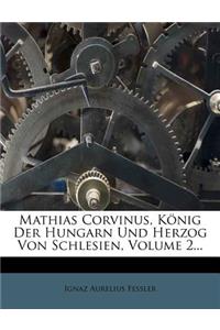 Mathias Corvinus, Konig Der Hungarn Und Grossherzog Von Schlesien.