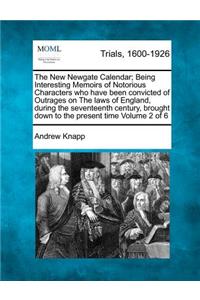 New Newgate Calendar; Being Interesting Memoirs of Notorious Characters who have been convicted of Outrages on The laws of England, during the seventeenth century, brought down to the present time Volume 2 of 6