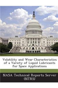 Volatility and Wear Characteristics of a Variety of Liquid Lubricants for Space Applications