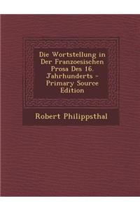 Die Wortstellung in Der Franzoesischen Prosa Des 16. Jahrhunderts