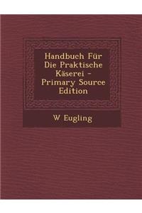 Handbuch Fur Die Praktische Kaserei