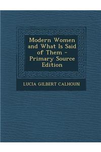 Modern Women and What Is Said of Them
