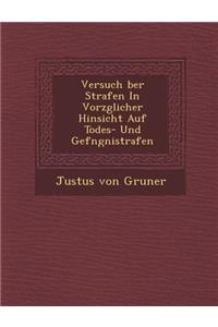 Versuch Ber Strafen in Vorz Glicher Hinsicht Auf Todes- Und Gef Ngni Strafen
