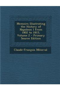 Memoirs Illustrating the History of Napoleon I from 1802 to 1815, Volume 2