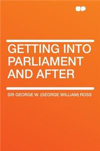 Getting Into Parliament and After