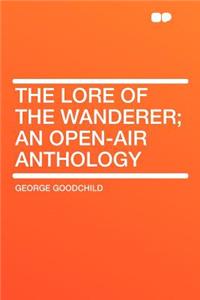 The Lore of the Wanderer; An Open-Air Anthology