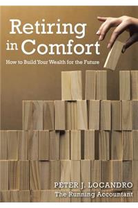 Retiring in Comfort: How to Build Your Wealth for the Future