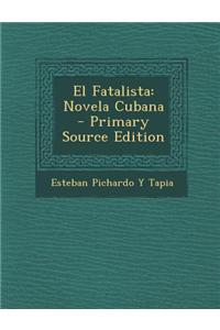 El Fatalista: Novela Cubana